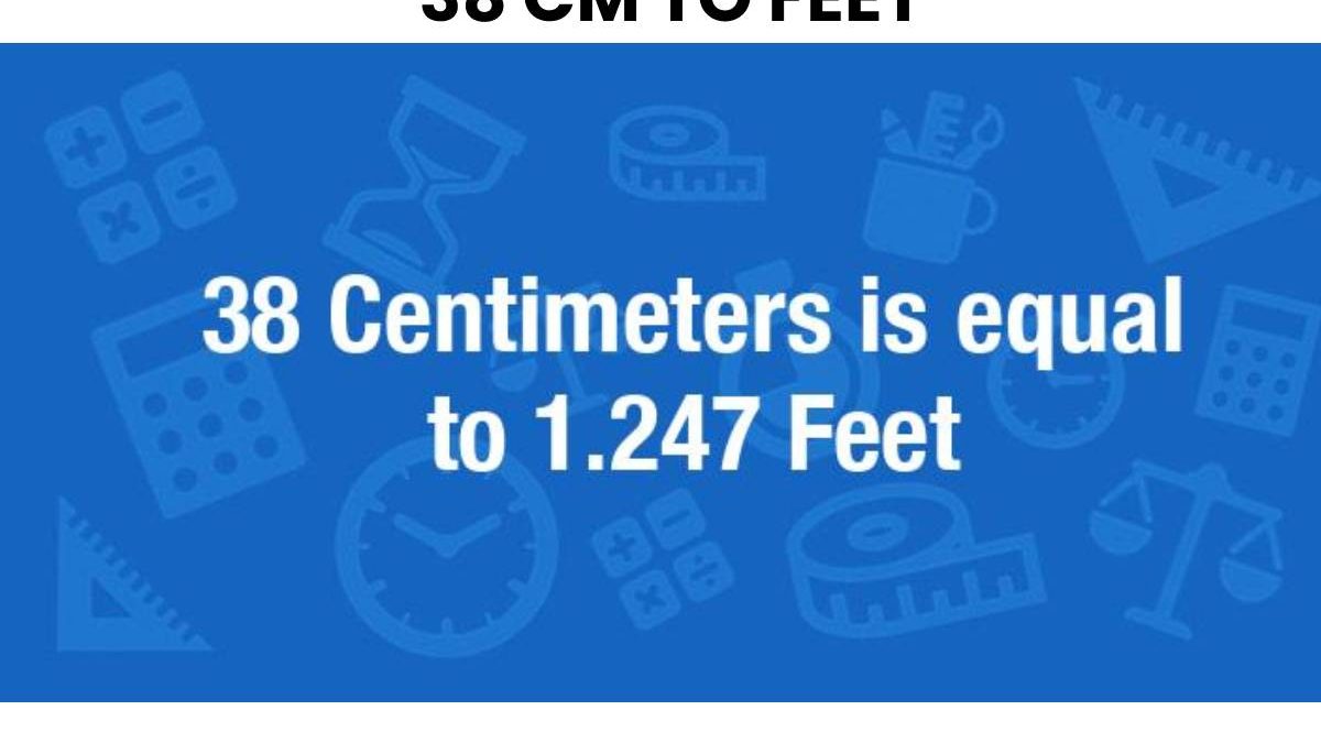 What is 38 cm to feet