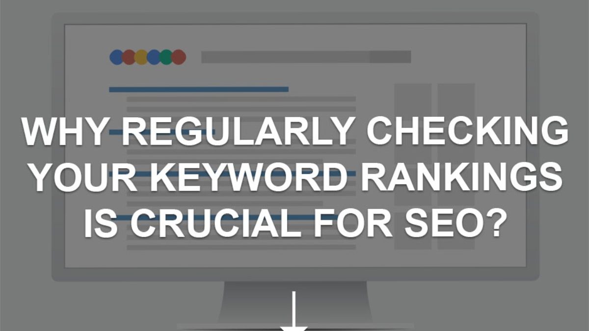 Why Regularly Checking Your Keyword Rankings is Crucial for SEO?