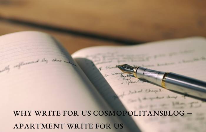 Why Write for Us Cosmopolitansblog – Apartment Write For Us