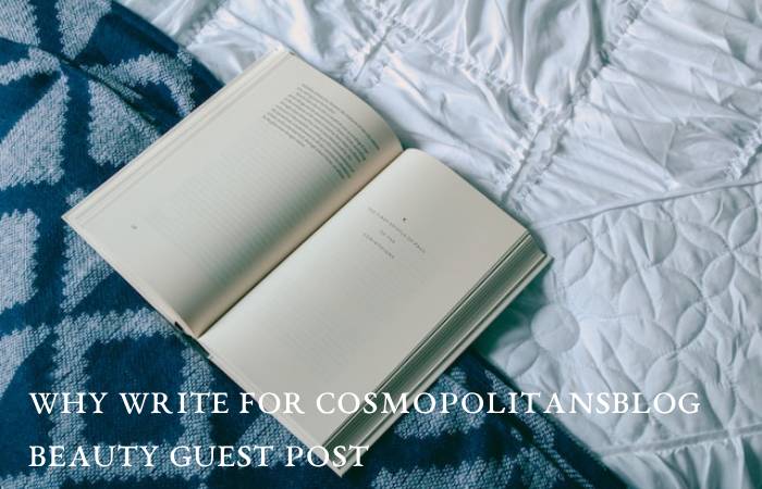 Why Write For Cosmopolitansblog Beauty Guest Post