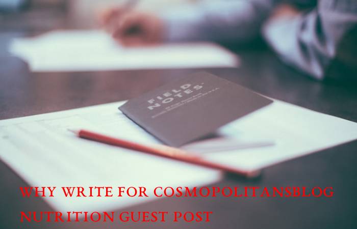 Why Write For Cosmopolitansblog Nutrition Guest Post
