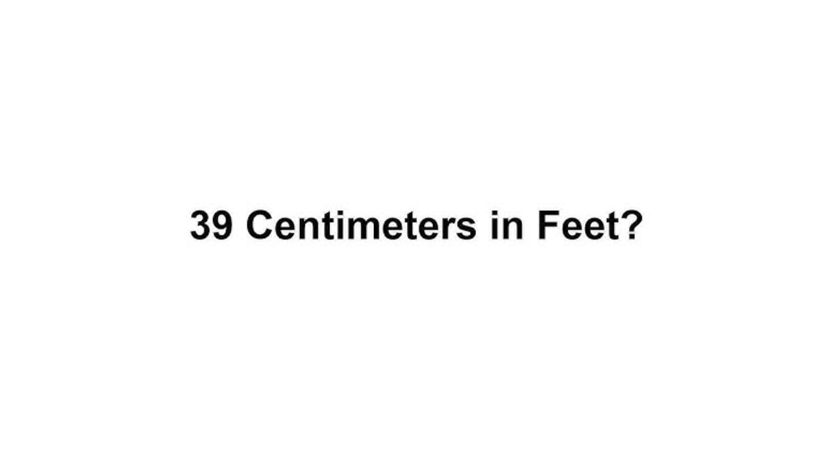 Convert 39 Cm To Feet
