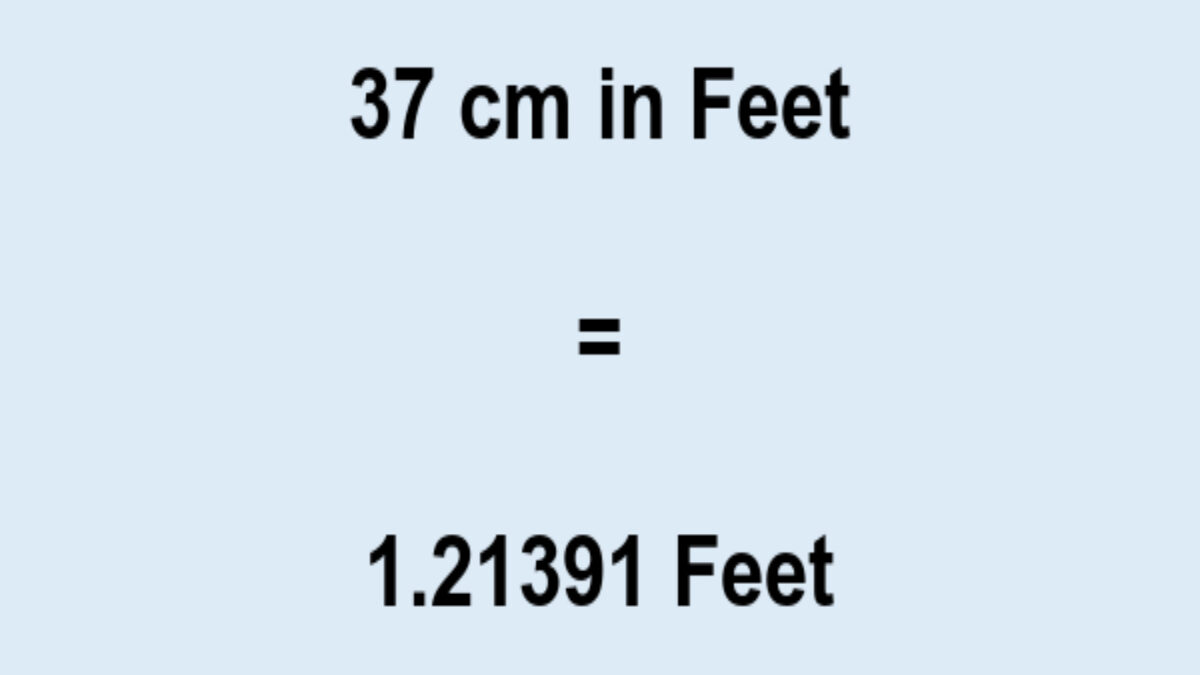 What is 37 cm to feet