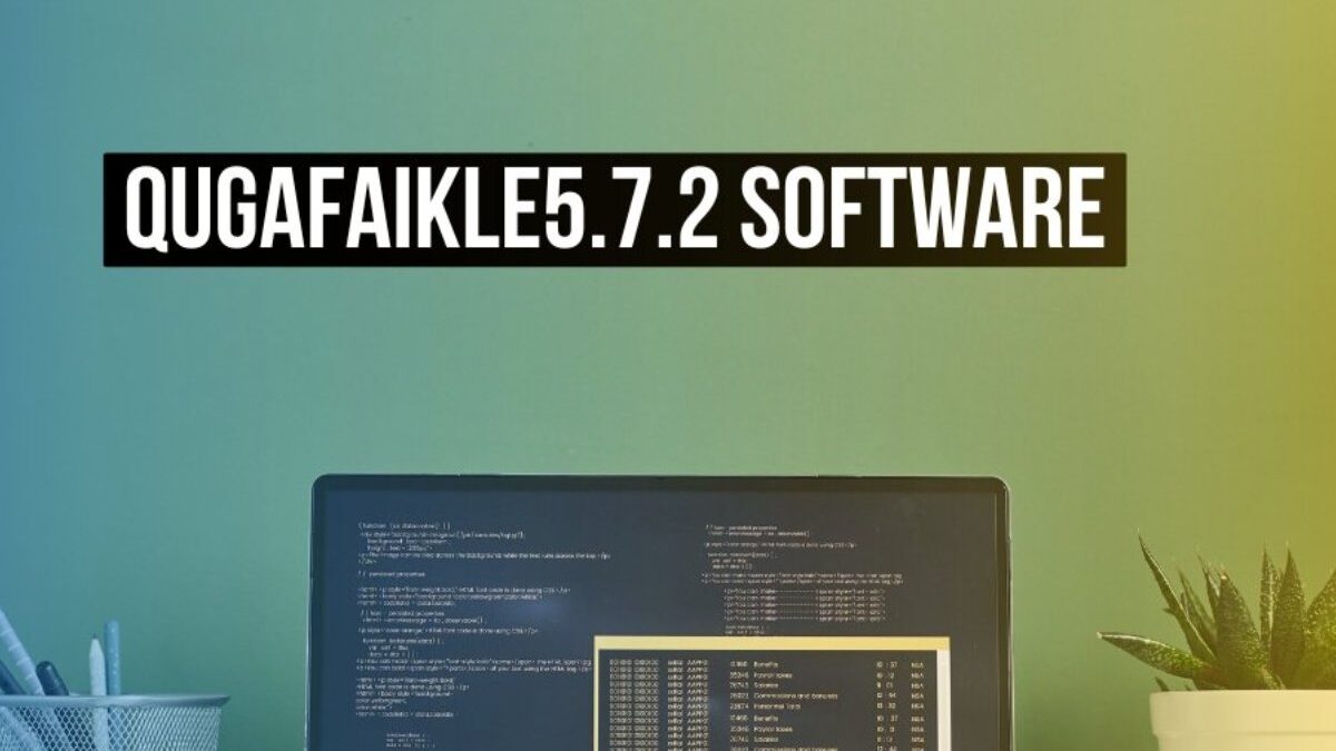 Unveiling Qugafaikle5.7.2: A Promising Yet Unconfirmed Software Innovation