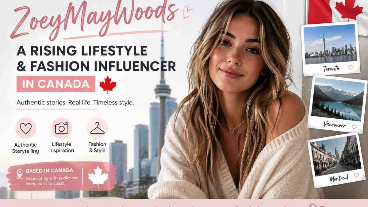 ZoeyMayWoods in Canada: The Rise of an Authentic Lifestyle Influencer